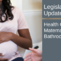 Legislative Update Texas Health Care Bill Maternal Mortality Bathrooms