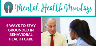 Don’t Give Up: 4 Ways to Stay Grounded in Behavioral Health Care