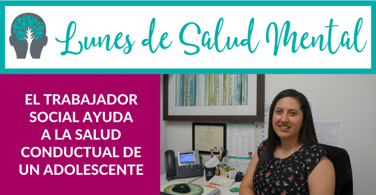 Lunes de Salud Mental: El Trabajador Social Ayuda a la Salud Conductual de un Adolescente