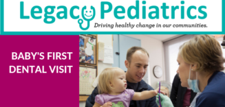 Legacy Pediatrics First Baby Dental Visit