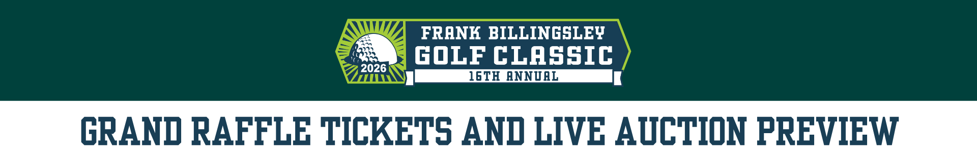 Banner for Frank Billingsley Golf Classic—16th Annual logo on green background with the headline 'Grand Raffle Tickets and Live Auction Preview'